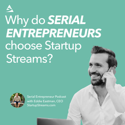 Why Do Serial Entrepreneurs Choose Startup Streams To Start Up Their Next Business?