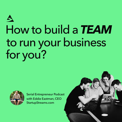 How To Build A Team To Run Your Business For You?